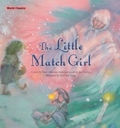 The Little Match Girl by Hans Christian Andersen & Hye-Won Yang & Joy Cowley