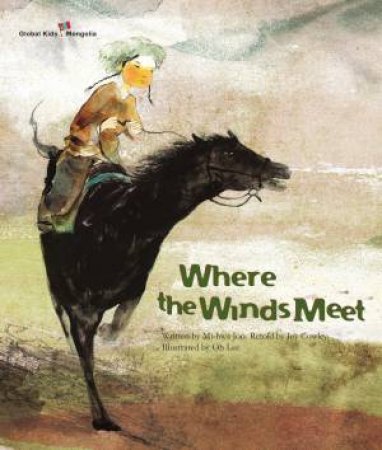 Where The Winds Meet by Mi-Hwa Joo & Joy Cowley & Joy Cowley & Jungah Lee & Greg Taylor & Oh Lee