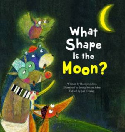 What Shape is the Moon? by Bo-Hyeon Seo & Joy Cowley & Jeong-Hyeon Sohn