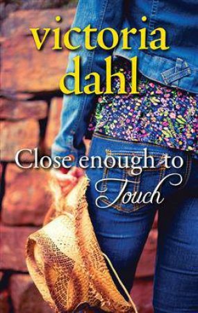 Close Enough To Touch by Victoria Dahl
