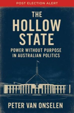 The Hollow State by Peter Van Onselen