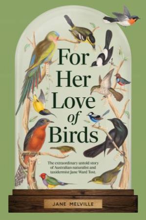For Her Love of Birds by Jane Melville