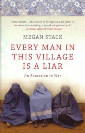 Every Man In This Village Is A Liar by Megan Stack