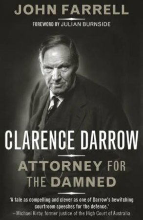 Clarence Darrow: Attorney for the damned by John Farrell