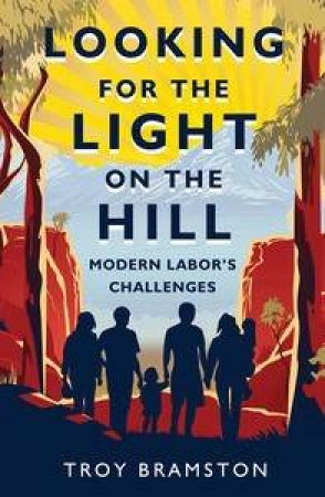 Looking For The Light On The Hill by Troy Bramston