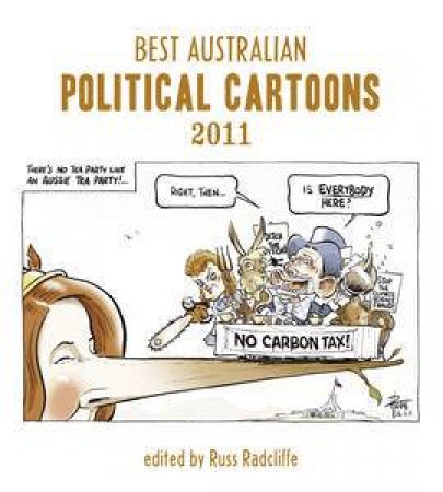 Best Australian Political Cartoons 2011 by Russ  Radcliffe
