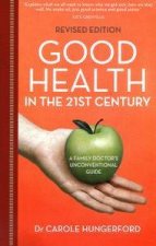 Good Health in the 21st Century A Family Doctors Unconventional       Guide