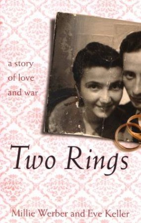 Two Rings: A story of love and war by Millie Werber & Eve Keller 