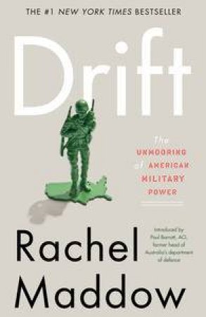 Drift: The Unmooring of American Military Power by Rachel Maddow