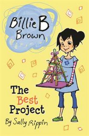 Billie B Brown: The Best Project by Sally Rippin