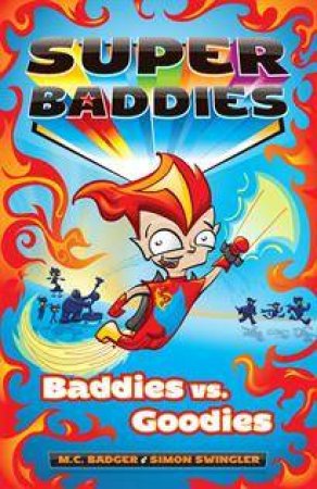Baddies vs. Goodies by Meredith Badger & Simon Swingler