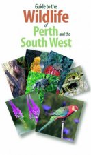 Guide To The Wildlife Of Perth And Australias South West