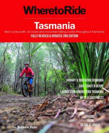 Where to Ride: Tasmania 2nd Ed by Andrew Bain