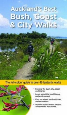 Auckland's Best Bush, Coast & City Walks by Julian Fitter