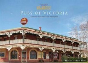 Classic Pubs of Victoria by Stephane & David Bowker