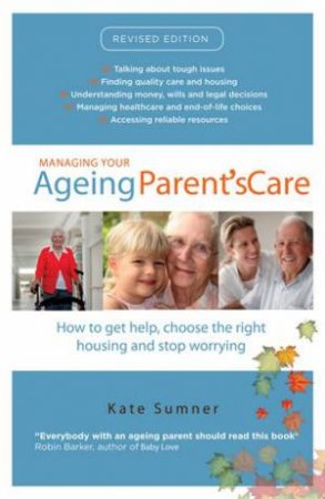Managing Your Aging Parent's Care (Revised Ed.) by Kate Sumner