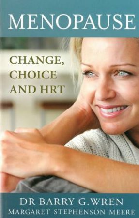 Menopause: Change, Choice And HRT by Barry Wren