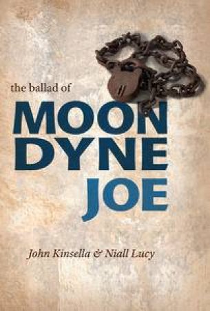 The Ballad of Moondyne Joe by John Kinsella & Niall Lucy 