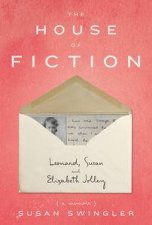 The House of Fiction Leonard Susan and Elizabeth Jolley  a memoir