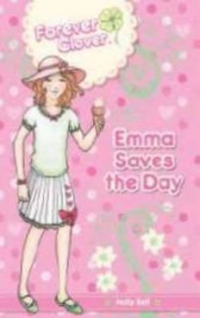 Forever Clover: Emma Saves The Day by Holly Bell