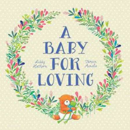 A Baby For Loving by Libby Hathorn