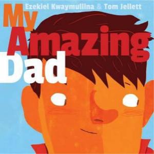 My Amazing Dad by Ezekiel Kwaymullina