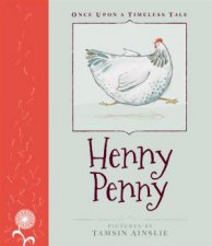 Once Upon A Timeless Tale Henny Penny