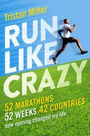 Run Like Crazy by Tristan Miller
