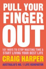 Pull Your Finger Out 100 Principles For Constructing Your Best Life