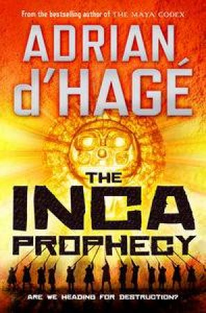 The Inca Prophecy by Adrian d'Hage