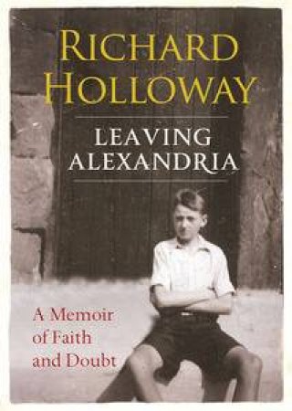 Leaving Alexandria by Richard Holloway