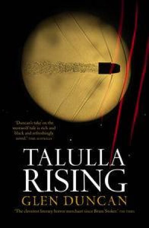 The Bloodlines Trilogy II: Talulla Rising by Glen Duncan