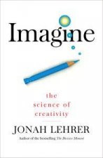 Imagine The Science of Creativity