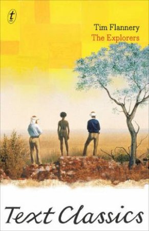 Text Classics: The Explorers by Tim Flannery