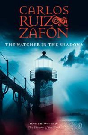 The Watcher in the Shadows by Carlos Ruiz Zafon