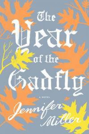 The Year of the Gadfly by Jennifer Miller