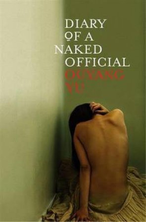 Diary of a Naked Official by Ouyang Yu