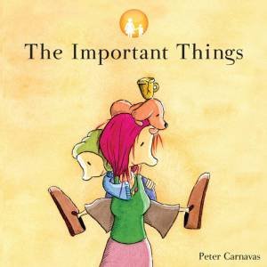 The Important Things by Peter Carnavas