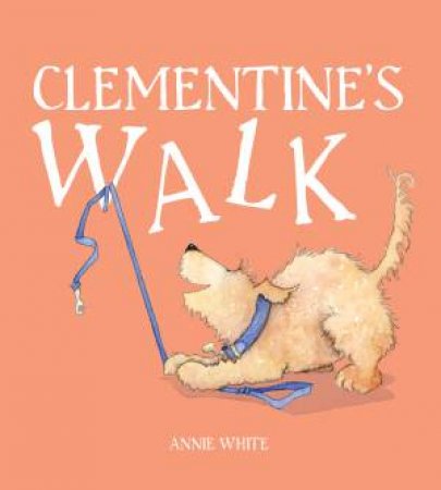 Clementine's Walk by Annie White