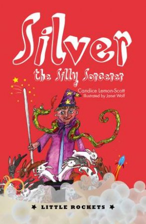 Silver the Silly Sorcerer by Candice Lemon-Scott