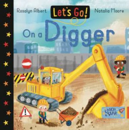 Let's Go! On A Digger by Rosalyn Albert & Natalia Moore