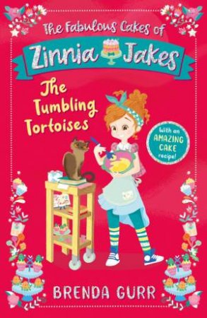 The Fabulous Cakes Of Zinnia Jakes: The Tumbling Tortoises by Brenda Gurr & Nancy Leschnikoff