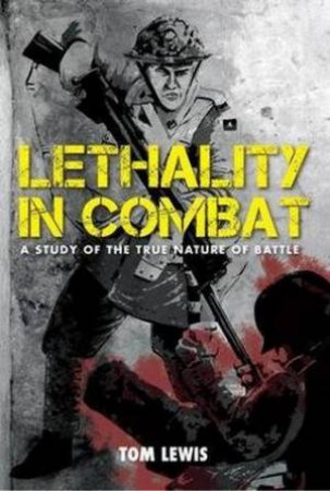 Lethality in Combat by Tom Lewis