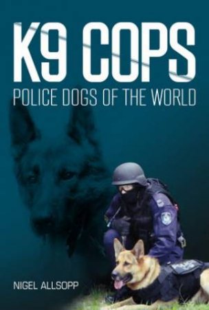 K9 Cops by Nigel Allsopp