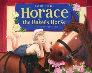 Horace The Baker's Horse by Jackie French
