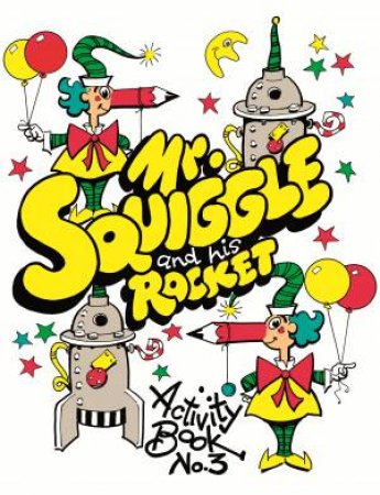 Mr Squiggle and his Rocket Activity Book No.3 by Norman Hetherington