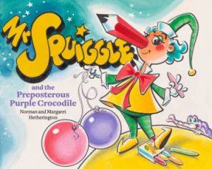Mr Squiggle and the Preposterous Purple Crocodile by Margaret Hetherington