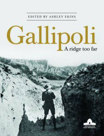 Gallipoli: A Ridge Too Far by Ashley Ekins