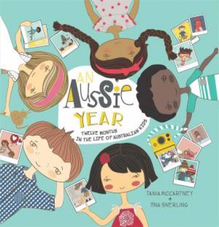 An Aussie Year: Twelve Months In The Life Of Australian Kids by Tania McCartney