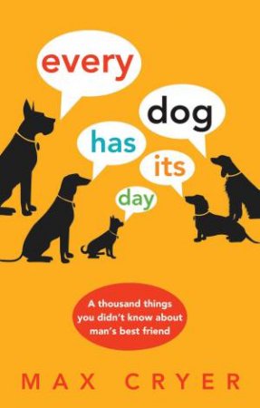 Every Dog Has Its Day by Max Cryer